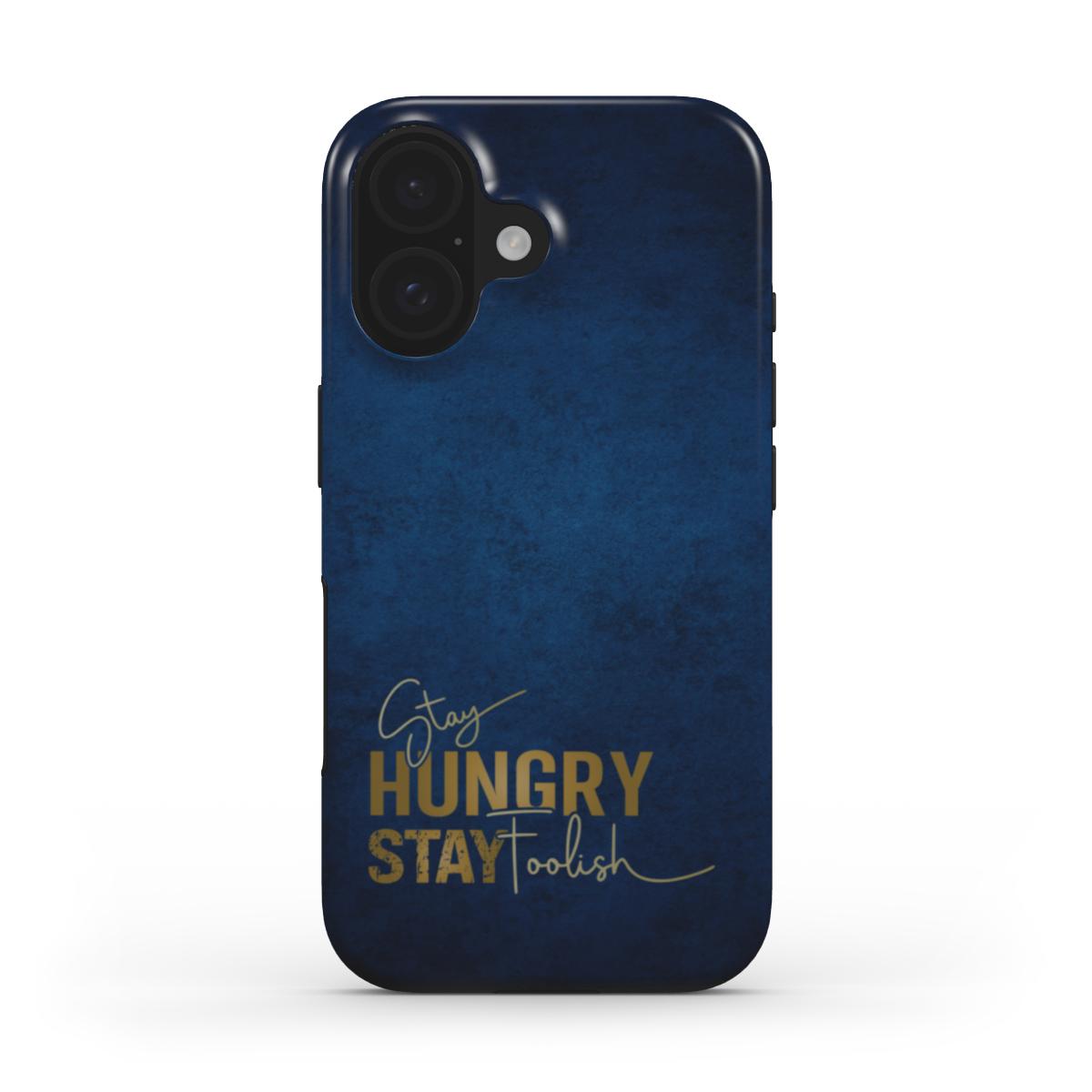 Tough Handyhülle stay hungry stay foolish